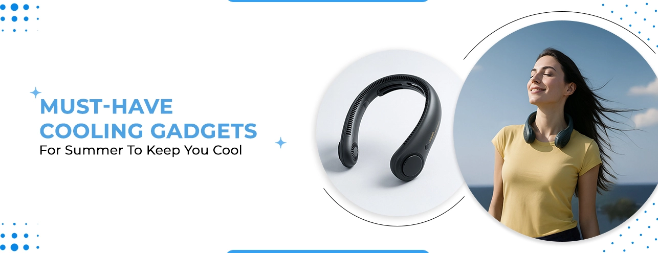 Cooling Gadgets for Summer: 8 Must-Haves to Beat the Heat