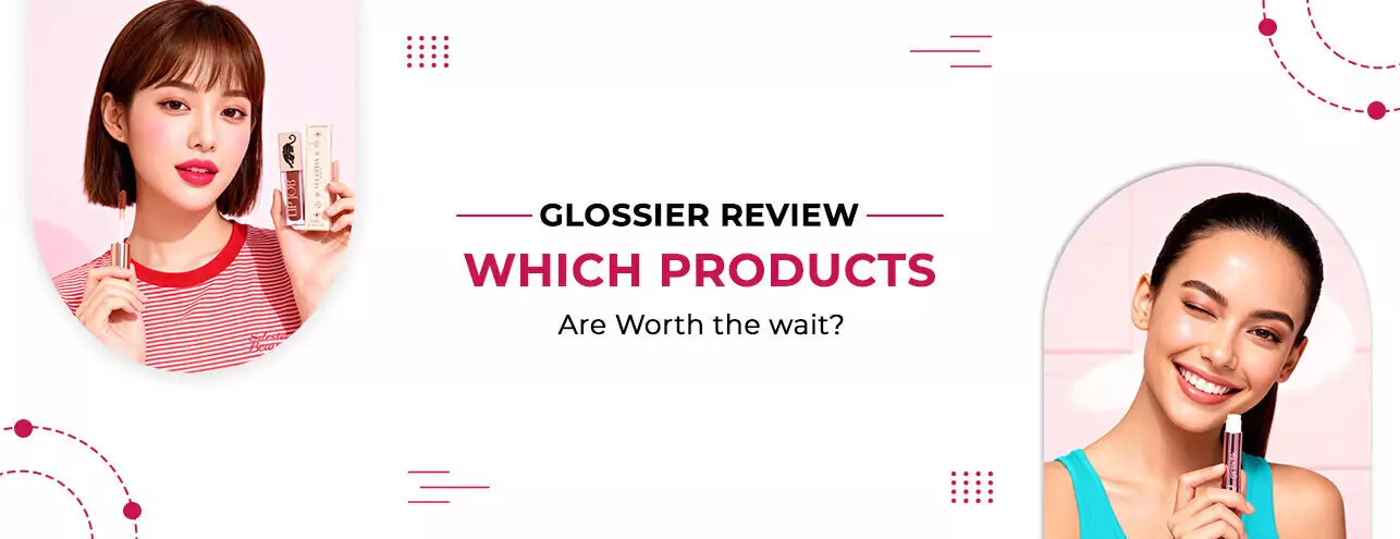 Glossier Review: What’s Actually Worth It